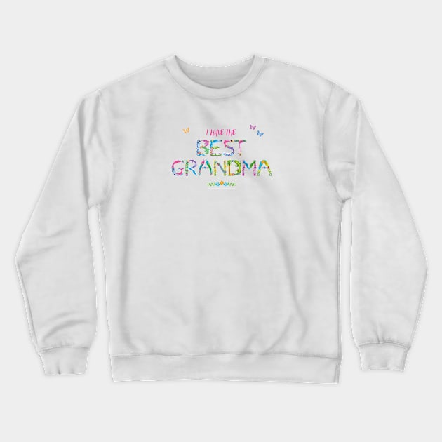 I have the best Grandma - tropical wordart Crewneck Sweatshirt by DawnDesignsWordArt